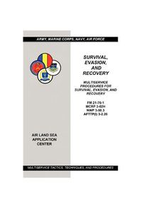 Cover image for Survival, Evasion, and Recovery: Multiservice Procedures (Army, Marines, Navy, Air Force)