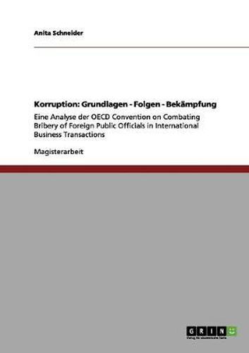 Cover image for Korruption: Grundlagen - Folgen - Bekampfung: Eine Analyse der OECD Convention on Combating Bribery of Foreign Public Officials in International Business Transactions