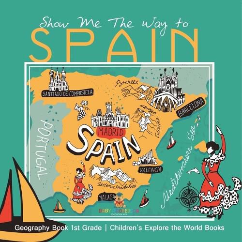 Cover image for Show Me The Way to Spain - Geography Book 1st Grade Children's Explore the World Books