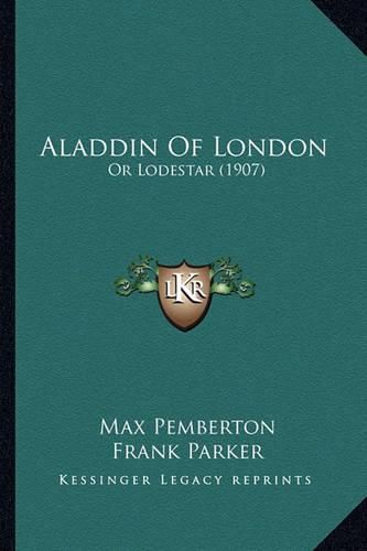 Aladdin of London: Or Lodestar (1907)