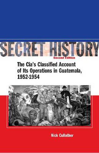 Cover image for Secret History, Second Edition: The CIA's Classified Account of Its Operations in Guatemala, 1952-1954