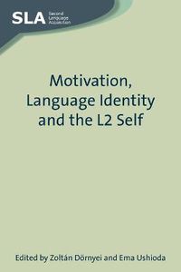 Cover image for Motivation, Language Identity and the L2 Self