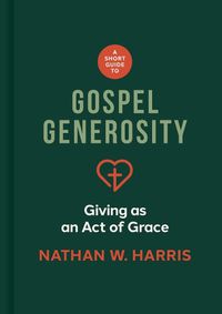 Cover image for Short Guide to Gospel Generosity, A