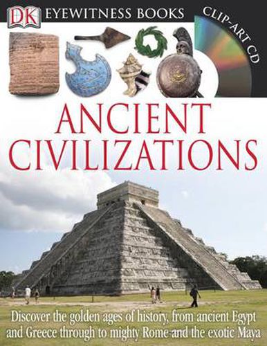 Cover image for DK Eyewitness Books: Ancient Civilizations: Discover the Golden Ages of History, from Ancient Egypt and Greece to Mighty Rome and the Exotic Maya