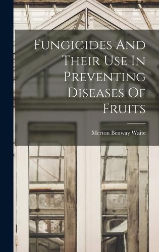 Cover image for Fungicides And Their Use In Preventing Diseases Of Fruits