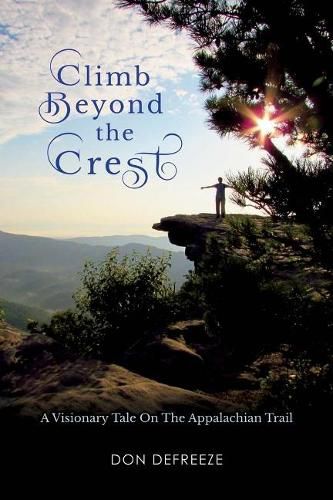 Cover image for Climb Beyond the Crest: A Visionary Tale On the Appalachian Trail