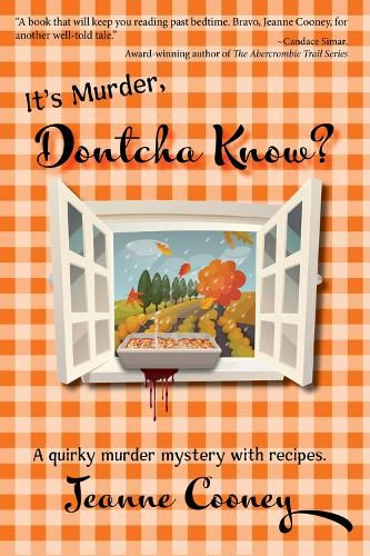 Cover image for It's Murder Dontcha Know: A Quirky Murder Mystery with Recipes