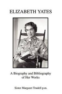 Cover image for Elizabeth Yates: A Biography and Bibliography of Her Works