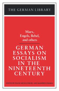 Cover image for German Essays on Socialism in the Nineteenth Century: Marx, Engels, Bebel, and others