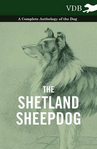 Cover image for The Shetland Sheepdog - A Complete Anthology of the Dog