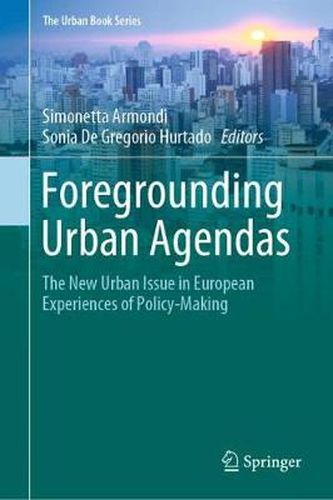 Cover image for Foregrounding Urban Agendas: The New Urban Issue in European Experiences of Policy-Making