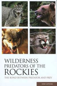 Cover image for Wilderness Predators of the Rockies: The Bond Between Predator And Prey