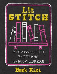 Cover image for Lit Stitch: 25 Cross-Stitch Patterns for Book Lovers