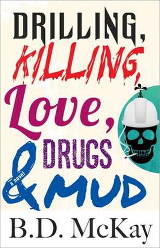 Cover image for Drilling, Killing, Love, Drugs and Mud