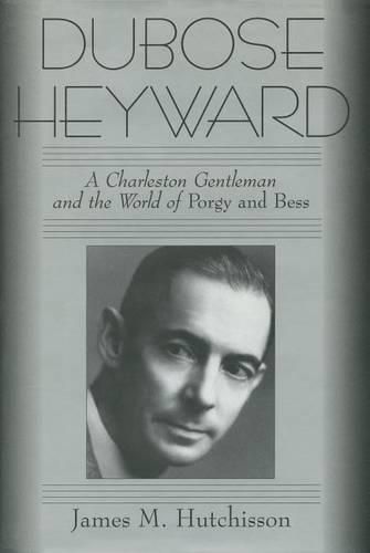 DuBose Heyward: A Charleston Gentleman and the World of Porgy and Bess