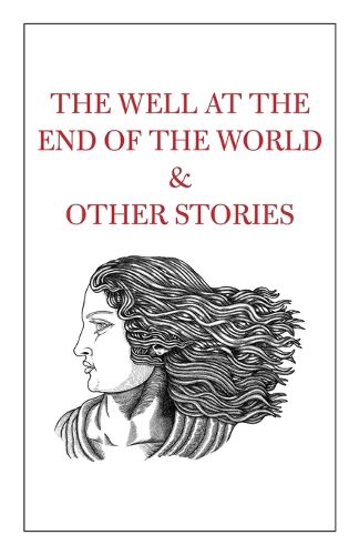 Cover image for The Well at the End of the World & Other Stories