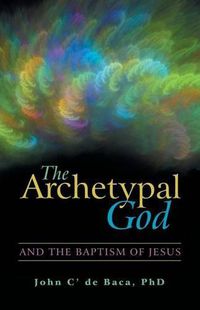 Cover image for The Archetypal God: And the Baptism of Jesus