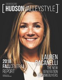 Cover image for Hudson Valley Style Magazine - Fall 2018 Issue: Lauren Racanelli: The New Generation of Homebuyers