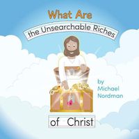 Cover image for What Are the Unsearchable Riches of Christ