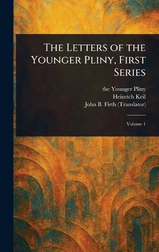 Cover image for The Letters of the Younger Pliny, First Series