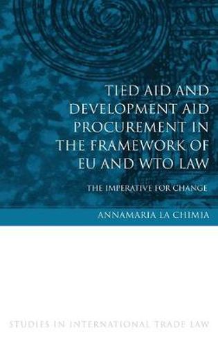 Cover image for Tied Aid and Development Aid Procurement in the Framework of EU and WTO Law: The Imperative for Change