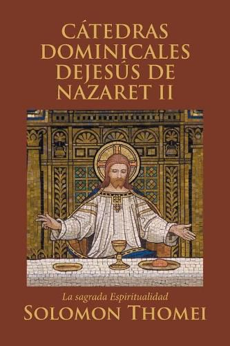 Cover image for Catedras Dominicales Dejesus de Nazaret II: La sagrada Espiritualidad