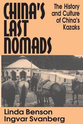 Cover image for China's Last Nomads: History and Culture of China's Kazaks: History and Culture of China's Kazaks