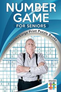 Cover image for Number Game for Seniors Sudoku Large Print Puzzle Books