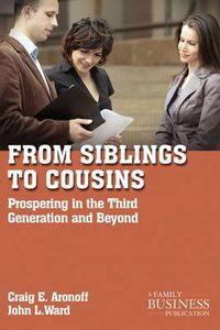 Cover image for From Siblings to Cousins: Prospering in the Third Generation and Beyond