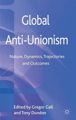 Cover image for Global Anti-Unionism: Nature, Dynamics, Trajectories and Outcomes