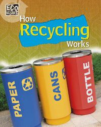 Cover image for Eco Works: How Recycling Works