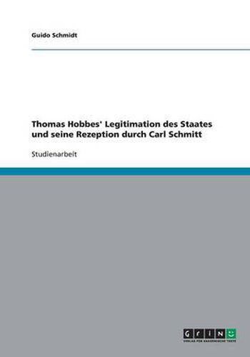 Cover image for Thomas Hobbes' Legitimation des Staates und seine Rezeption durch Carl Schmitt