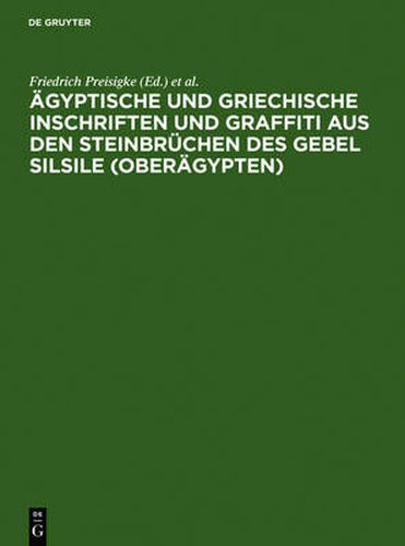 AEgyptische Und Griechische Inschriften Und Graffiti Aus Den Steinbruchen Des Gebel Silsile (Oberagypten): Nach Den Zeichnungen Von Georges Legrain