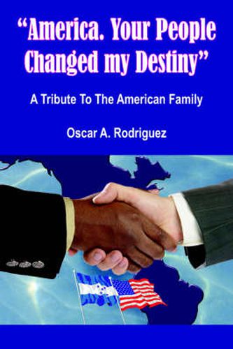 Cover image for America. Your People Changed My Destiny