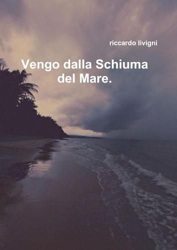 Cover image for Vengo dalla schiuma del Mare