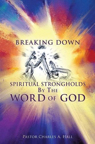 Cover image for Breaking Down Spiritual Strongholds By The WORD OF GOD