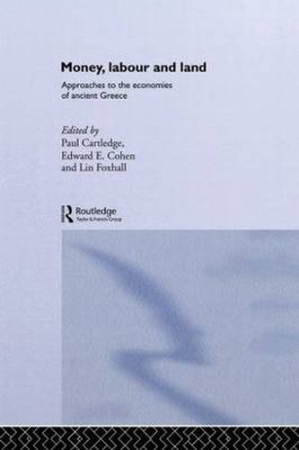 Cover image for Money, Labour and Land: Approaches to the economics of ancient Greece