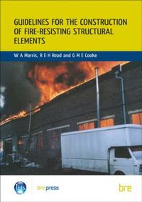 Cover image for Guidelines for the Construction of Fire-Resisting Structural Elements: (BR 128)