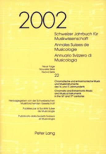 Cover image for Chromatic and Endharmonic Music and Musical Instruments in the 16th and 17th Centuries: Herausgeben Von Der Schweizerischen Musikforschenden Gesellschaft Redaktion: Joseph Willimann