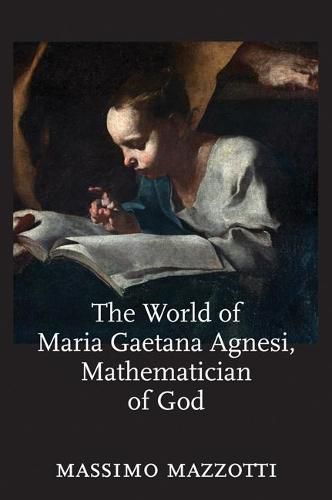 Cover image for The World of Maria Gaetana Agnesi, Mathematician of God