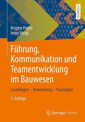 Cover image for Fuhrung, Kommunikation und Teamentwicklung im Bauwesen: Grundlagen - Anwendung - Praxistipps