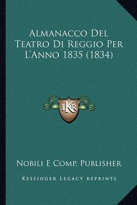 Cover image for Almanacco del Teatro Di Reggio Per L'Anno 1835 (1834)