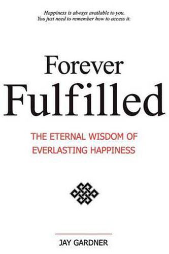 Cover image for Forever Fulfilled: The Eternal Wisdom of Everlasting Happiness.