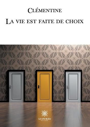 Cover image for La vie est faite de choix