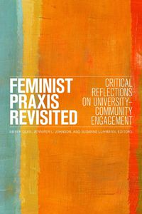 Cover image for Feminist Praxis Revisited: Critical Reflections on University-Community Engagement