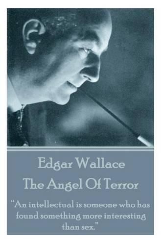 Cover image for Edgar Wallace - The Angel Of Terror: An intellectual is someone who has found something more interesting than sex.