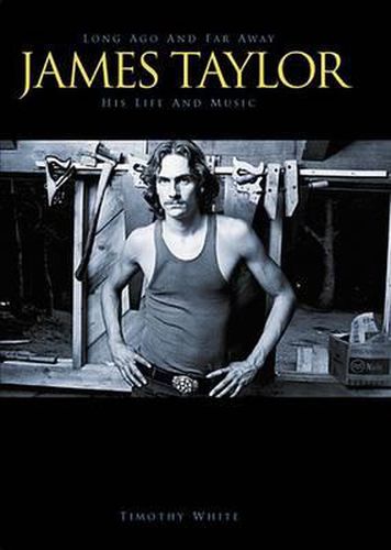 Cover image for Long Ago and Far Away: James Taylor: His Life and Music