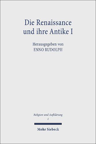 Cover image for Die Renaissance und ihre Antike I: Die Renaissance als erste Aufklarung