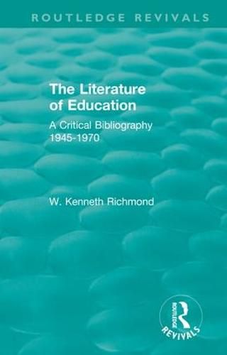 Cover image for The Literature of Education: A Critical Bibliography 1945-1970