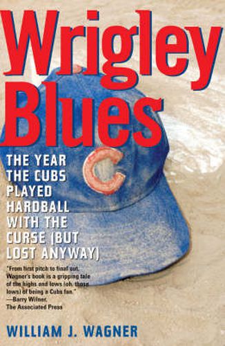 Cover image for Wrigley Blues: The Year the Cubs Played Hardball with the Curse (But Lost Anyway)
